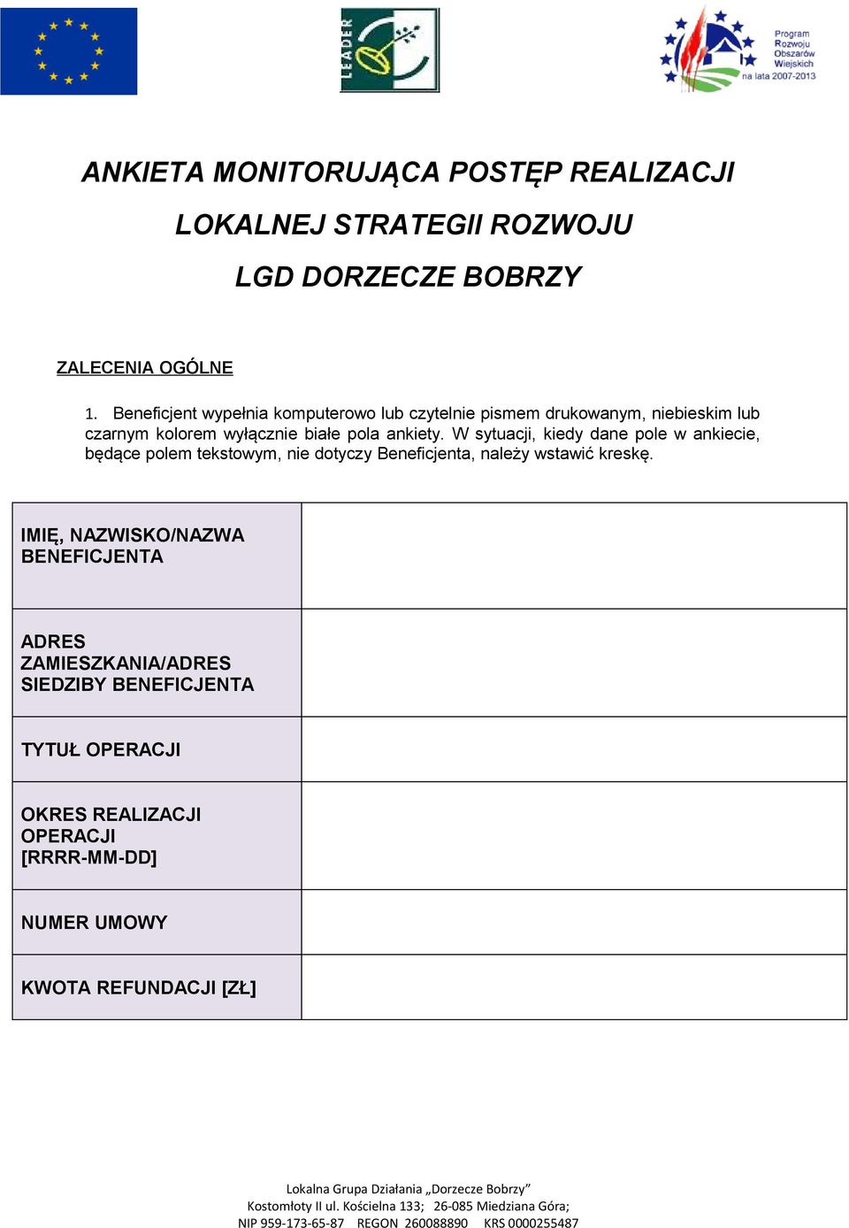 W sytuacji, kiedy dane pole w ankiecie, będące polem tekstowym, nie dotyczy Beneficjenta, należy wstawić kreskę.
