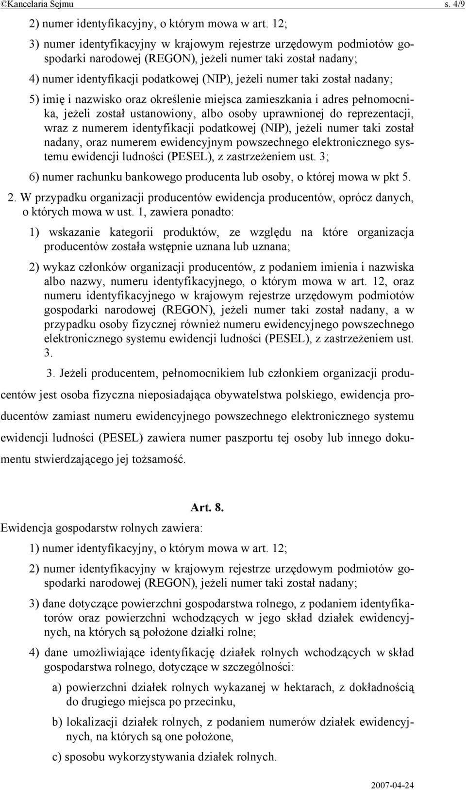 nadany; 5) imię i nazwisko oraz określenie miejsca zamieszkania i adres pełnomocnika, jeżeli został ustanowiony, albo osoby uprawnionej do reprezentacji, wraz z numerem identyfikacji podatkowej