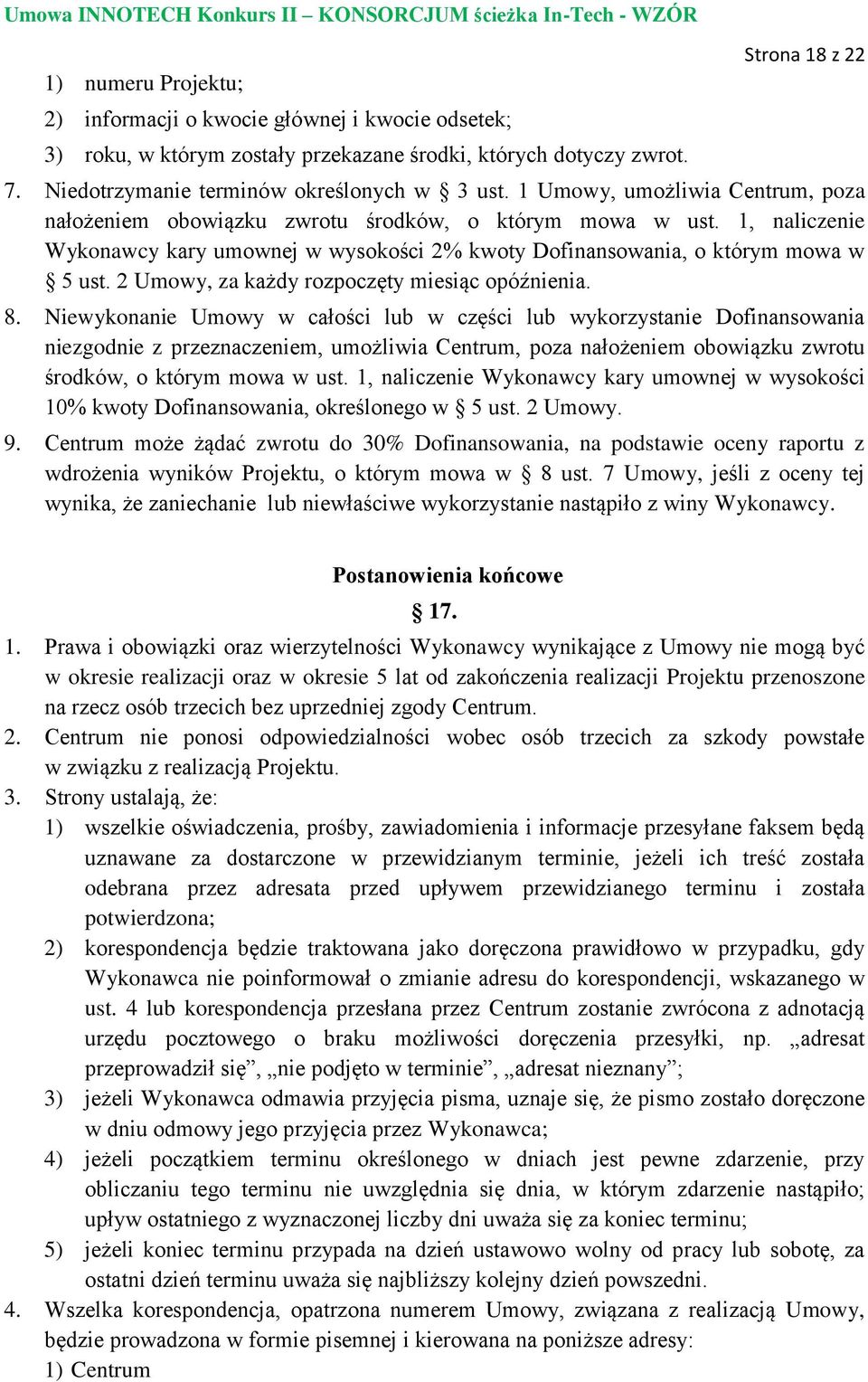 2 Umowy, za każdy rozpoczęty miesiąc opóźnienia. 8.