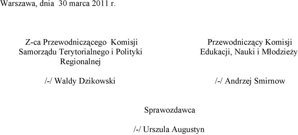 Polityki Regionalnej /-/ Waldy Dzikowski Przewodniczący