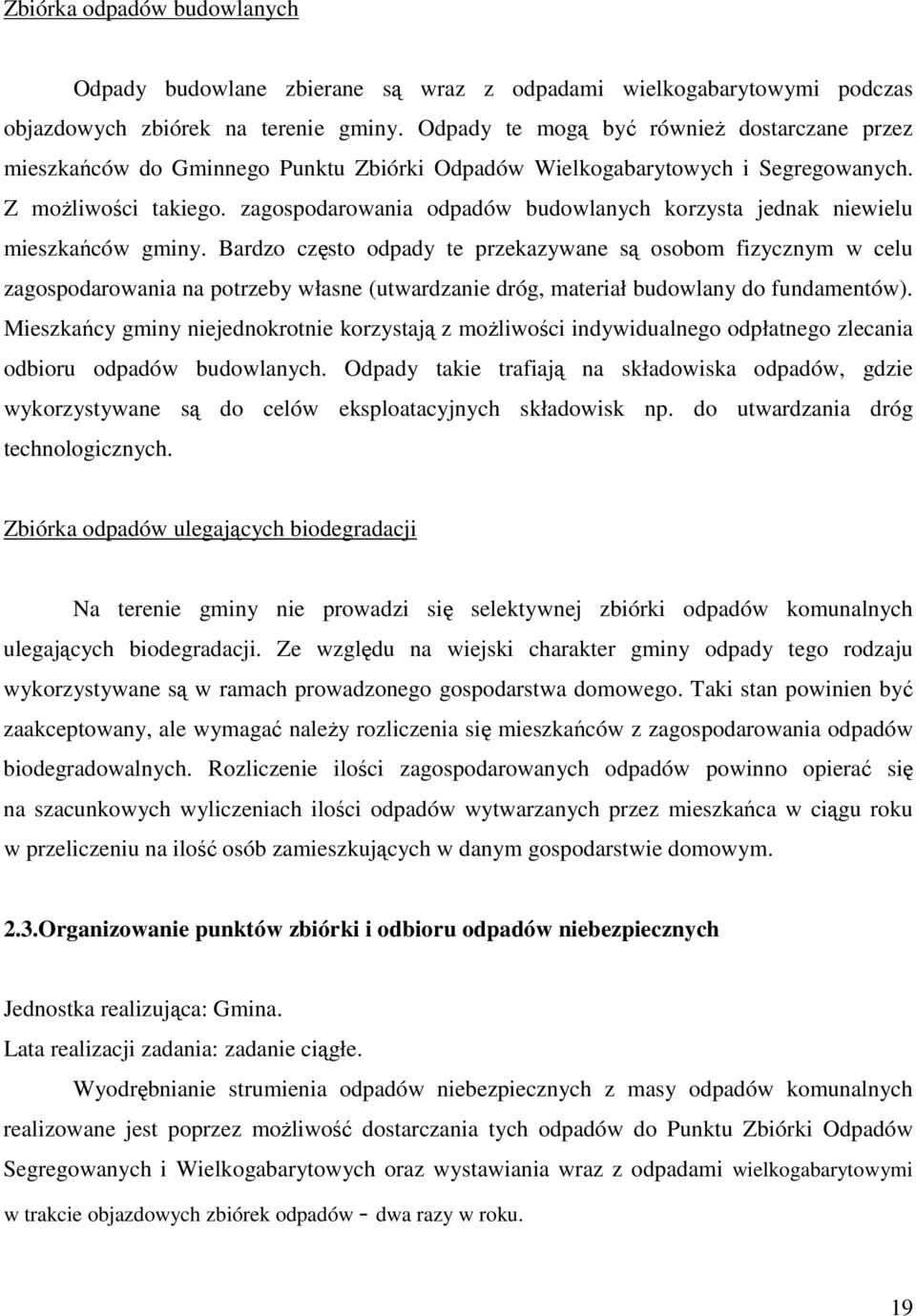 zagospodarowania odpadów budowlanych korzysta jednak niewielu mieszkańców gminy.