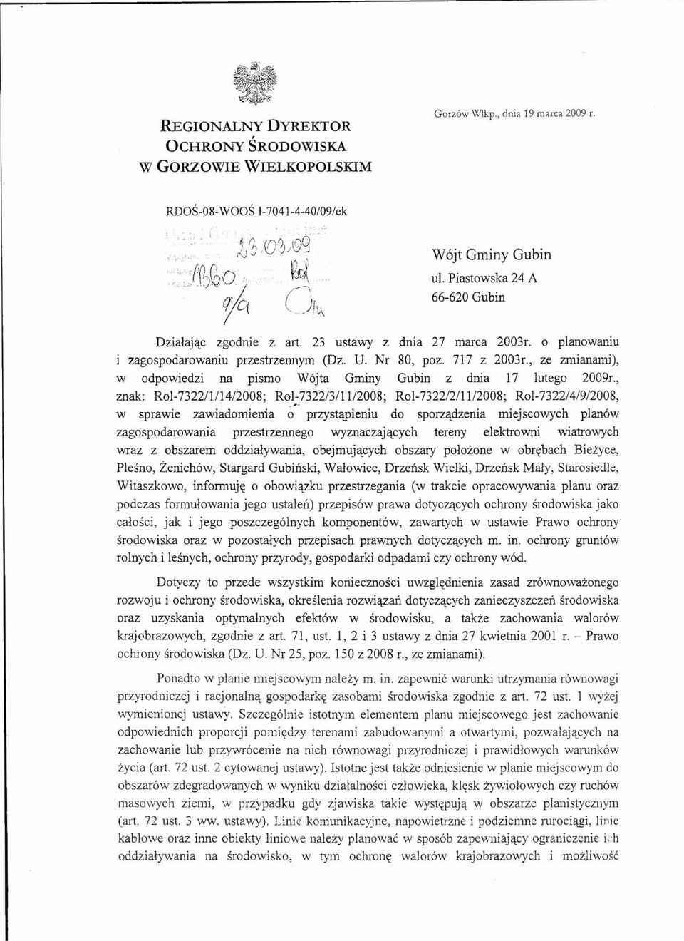 717 z 2003r., ze zmianami), w odpowiedzi na pismo Wójta Gminy Gubin z dnia 17 lutego 2009r., znak: Rol-7322/lIl4/2008; Rol-732213/ll/2008; Rol-7322/2I1l/2008; Rol-7322/4/9/2008, -.