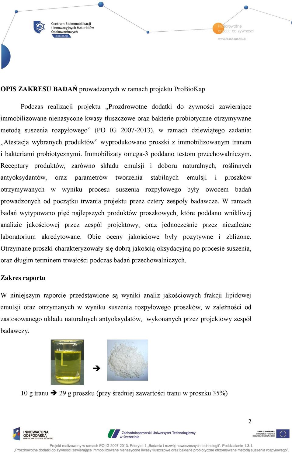 probiotycznymi. Immobilizaty omega-3 poddano testom przechowalniczym.