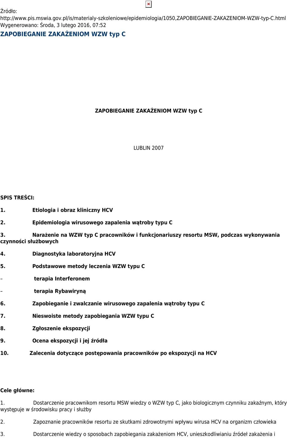Epidemiologia wirusowego zapalenia wątroby typu C 3. Narażenie na WZW typ C pracowników i funkcjonariuszy resortu MSW, podczas wykonywania czynności służbowych 4. Diagnostyka laboratoryjna HCV 5.