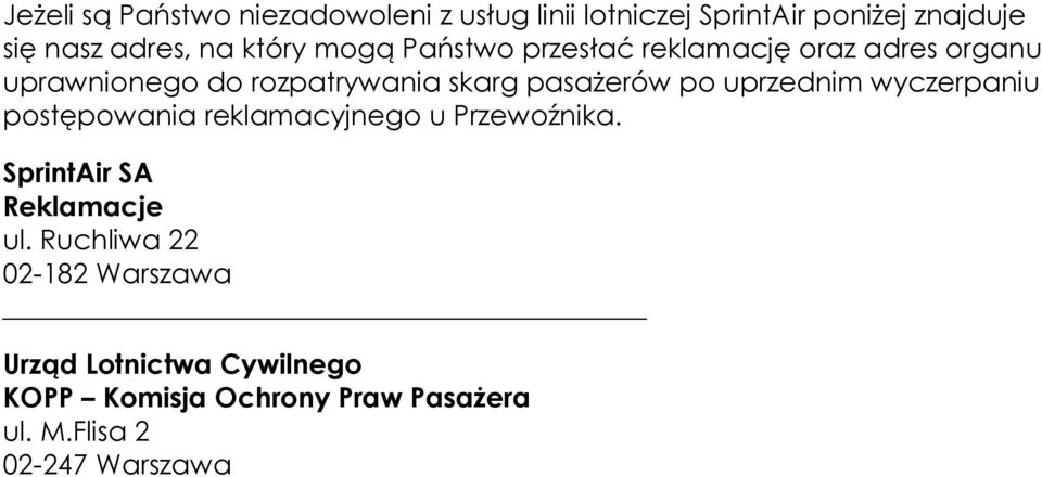 po uprzednim wyczerpaniu postępowania reklamacyjnego u Przewoźnika. SprintAir SA Reklamacje ul.