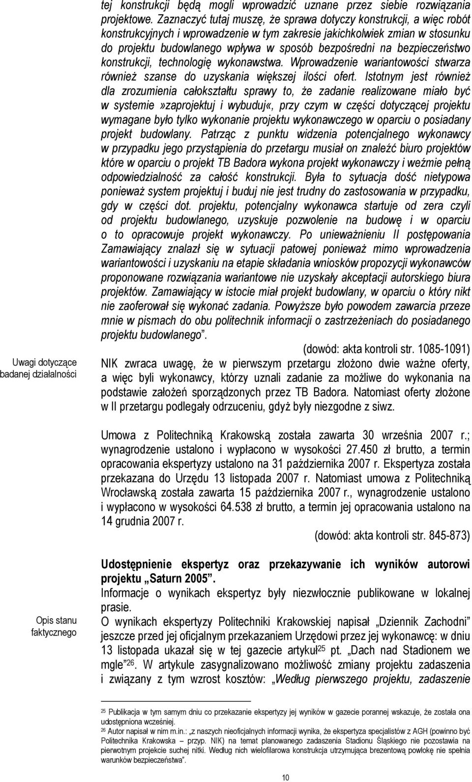 bezpieczeństwo konstrukcji, technologię wykonawstwa. Wprowadzenie wariantowości stwarza również szanse do uzyskania większej ilości ofert.