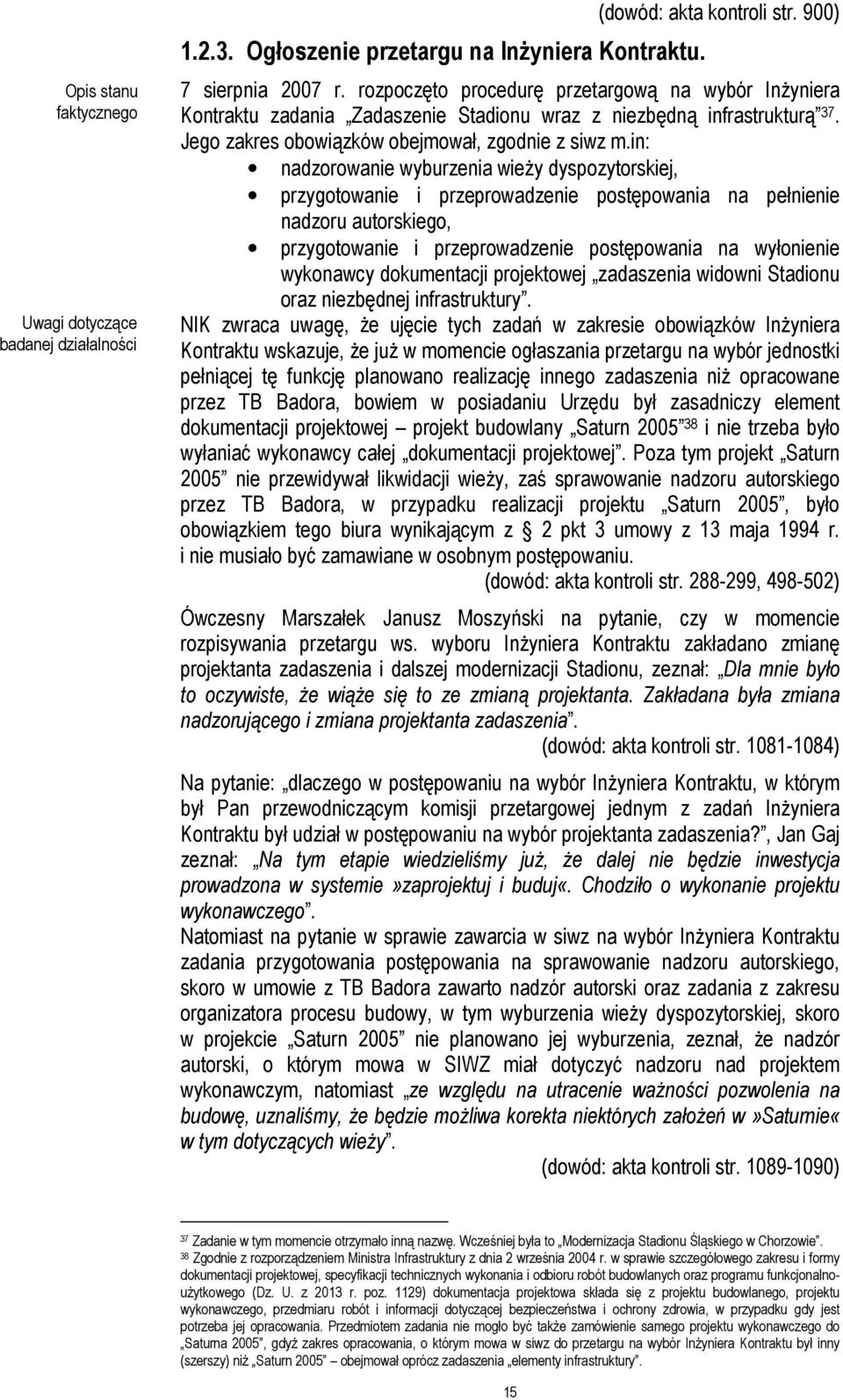 in: nadzorowanie wyburzenia wieży dyspozytorskiej, przygotowanie i przeprowadzenie postępowania na pełnienie nadzoru autorskiego, przygotowanie i przeprowadzenie postępowania na wyłonienie wykonawcy