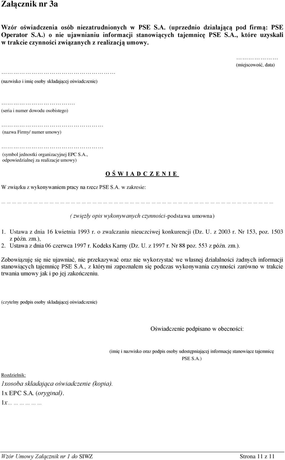 , odpowiedzialnej za realizacje umowy) O Ś W I A D C Z E N I E W związku z wykonywaniem pracy na rzecz PSE S.A. w zakresie: ( zwięzły opis wykonywanych czynności-podstawa umowna) 1.