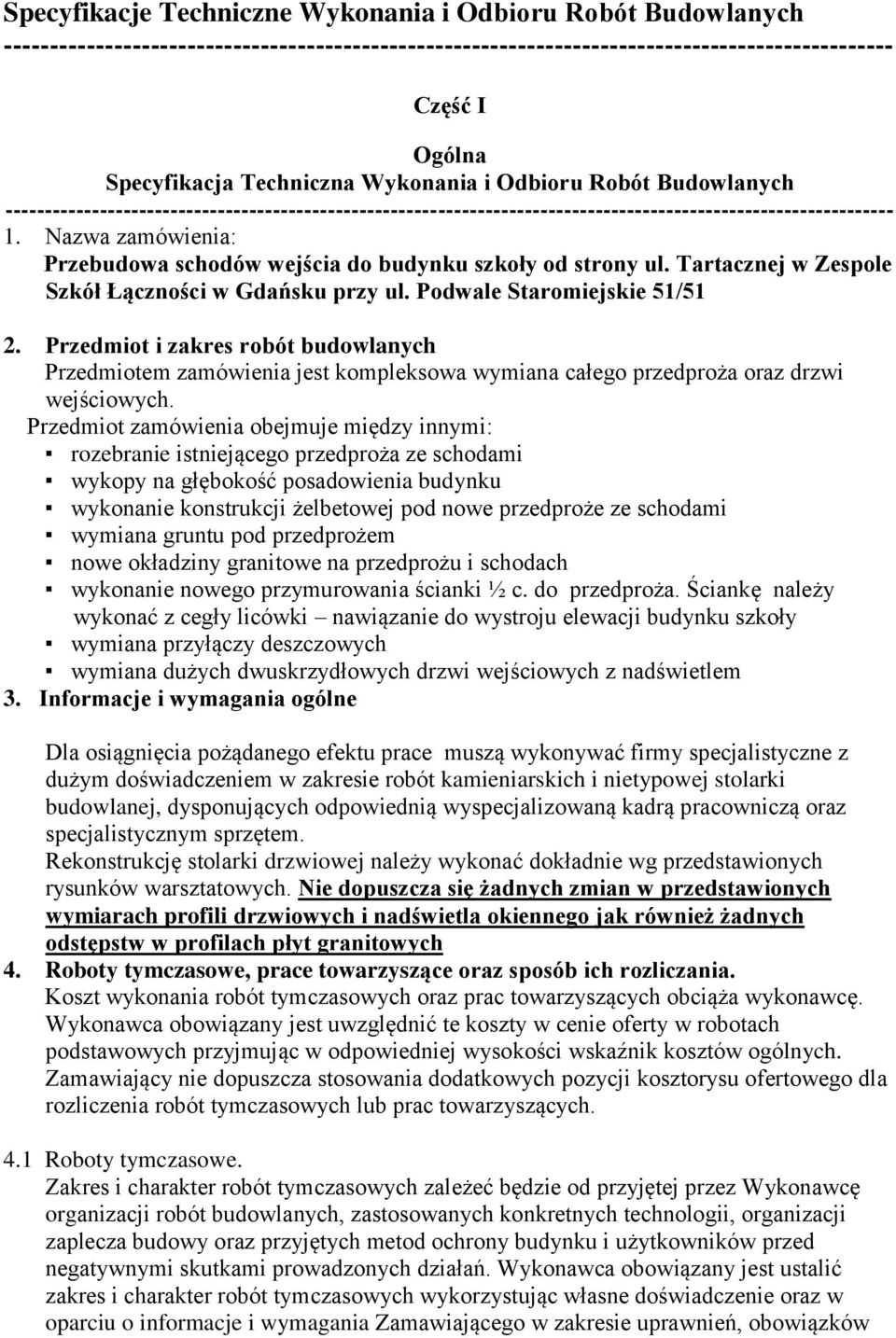 Nazwa zamówienia: Przebudowa schodów wejścia do budynku szkoły od strony ul. Tartacznej w Zespole Szkół Łączności w Gdańsku przy ul. Podwale Staromiejskie 51/51 2.