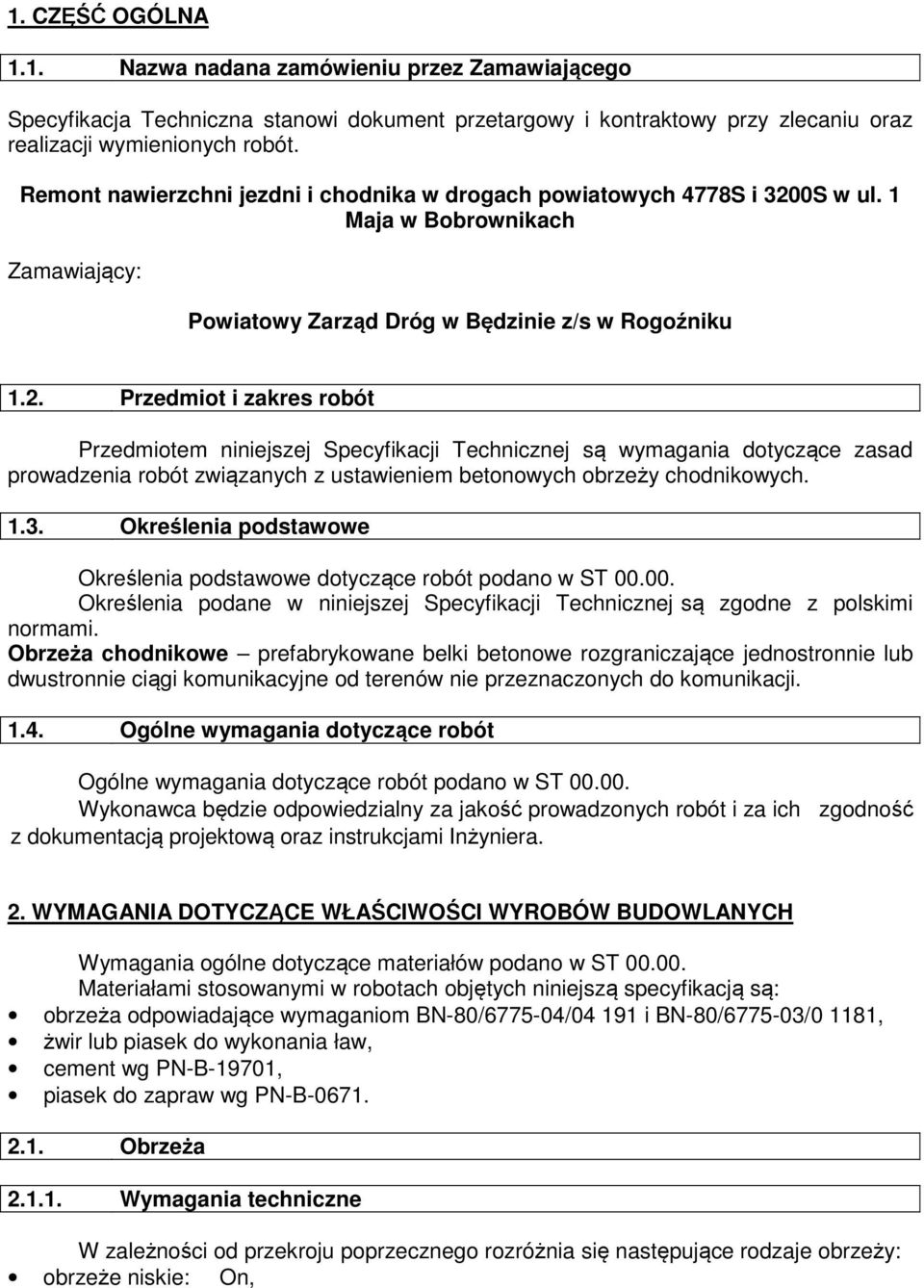 0S w ul. 1 Maja w Bobrownikach Zamawiający: Powiatowy Zarząd Dróg w Będzinie z/s w Rogoźniku 1.2.