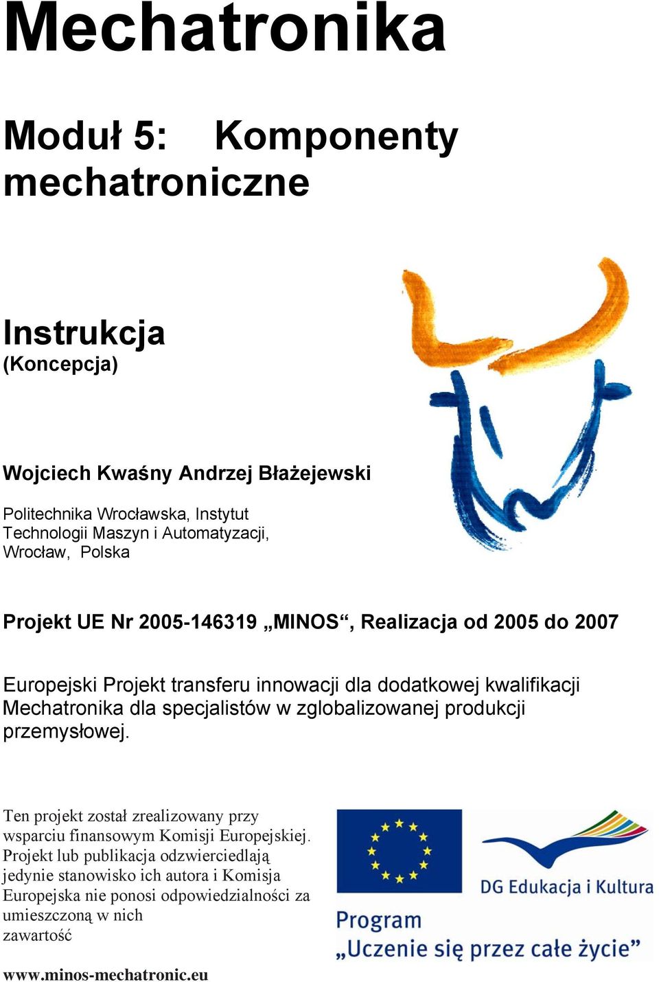 Mechatronika dla specjalistów w zglobalizowanej produkcji przemysłowej. Ten projekt został zrealizowany przy wsparciu finansowym Komisji Europejskiej.