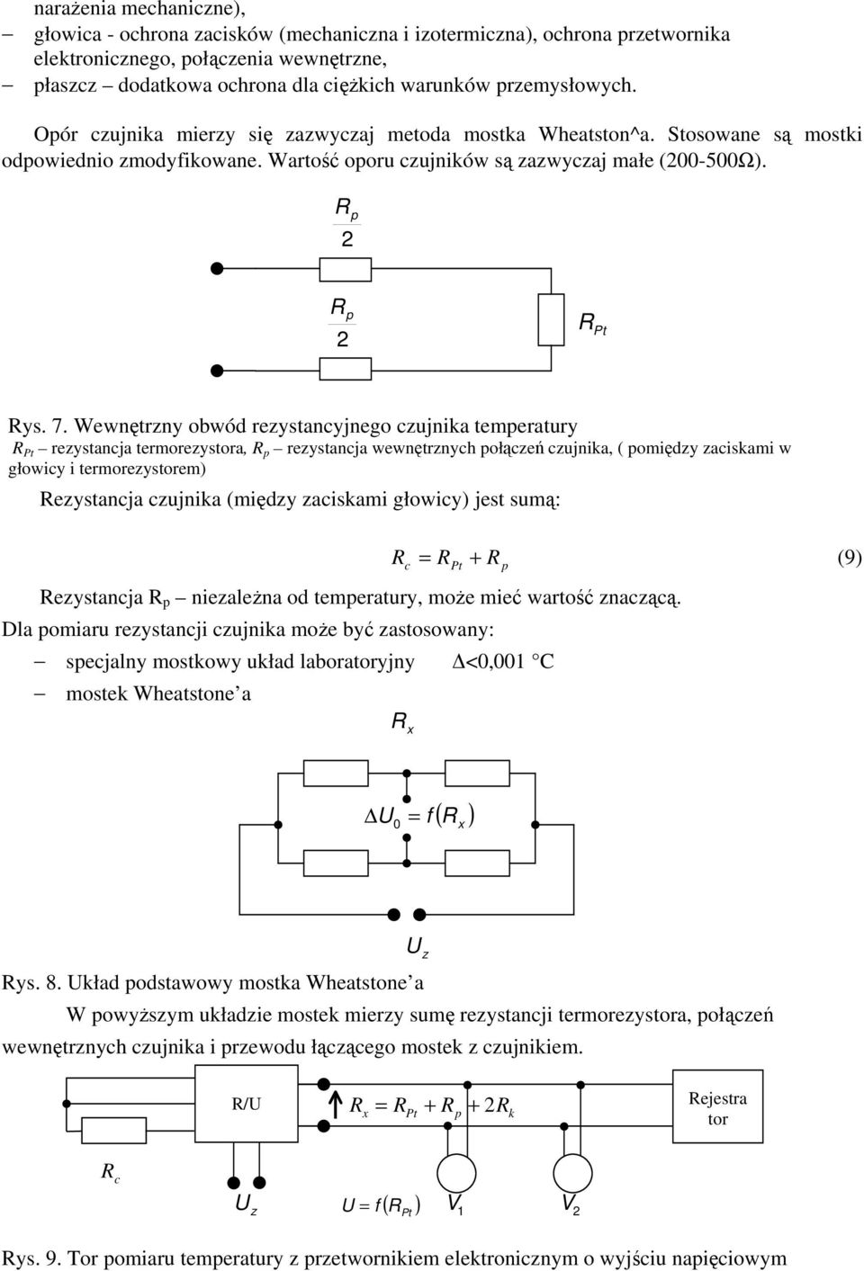 7. Wewnętrzny obwód rezystancyjnego czujnika temperatury R Pt rezystancja termorezystora, R p rezystancja wewnętrznych połączeń czujnika, ( pomiędzy zaciskami w głowicy i termorezystorem) Rezystancja