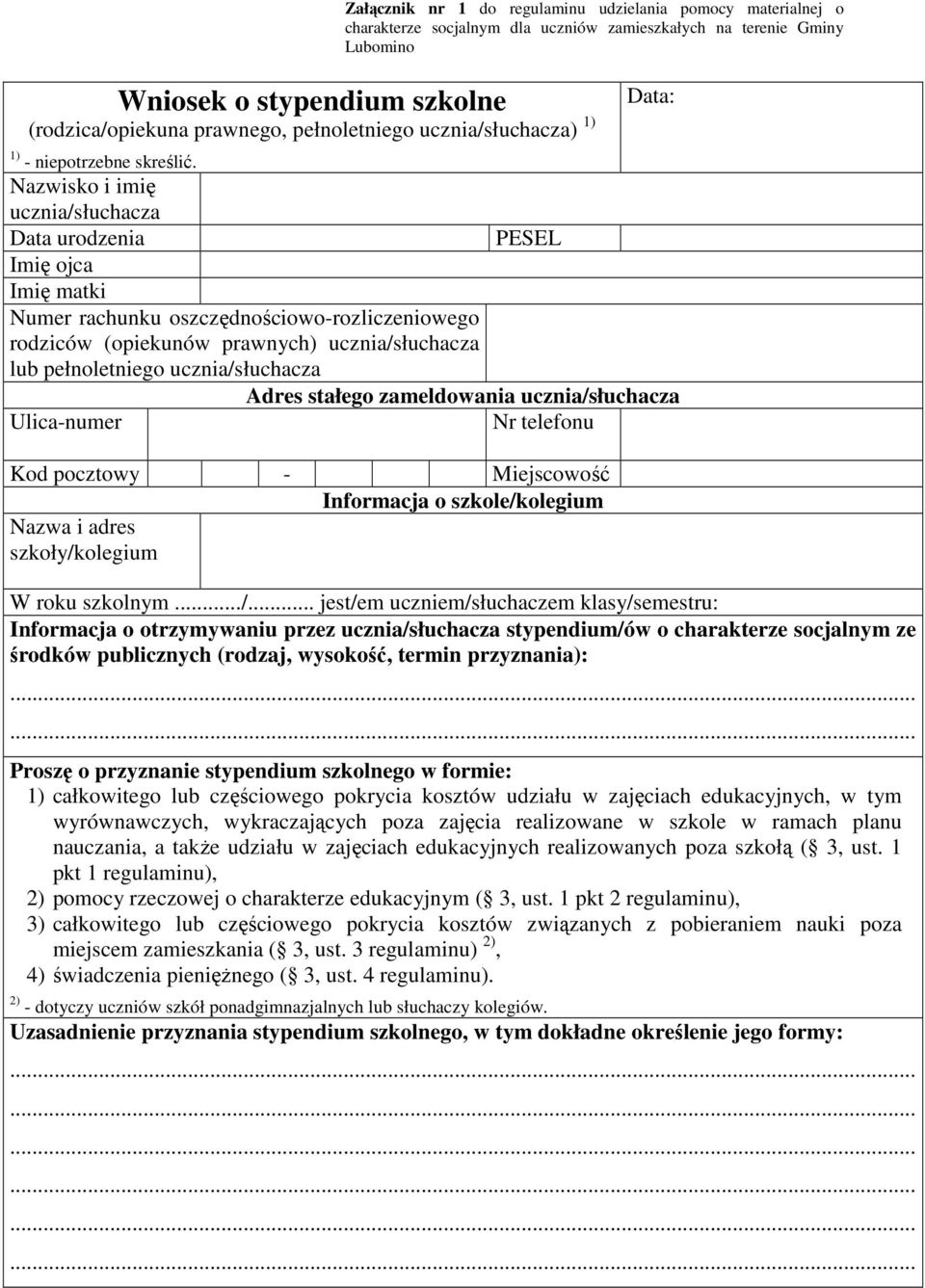 Data: Nazwisko i imię ucznia/słuchacza Data urodzenia PESEL Imię ojca Imię matki Numer rachunku oszczędnościowo-rozliczeniowego rodziców (opiekunów prawnych) ucznia/słuchacza lub pełnoletniego