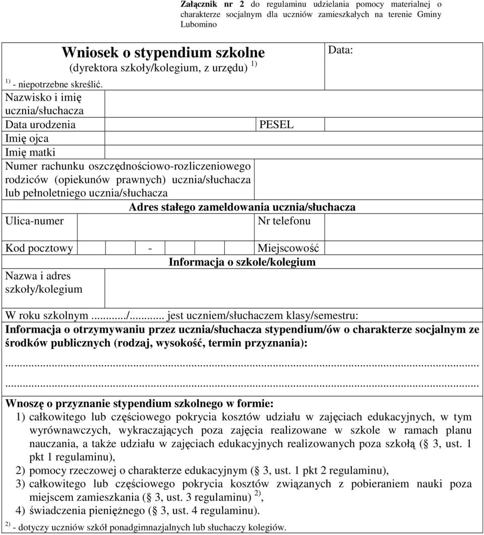 Lubomino Data: Nazwisko i imię ucznia/słuchacza Data urodzenia PESEL Imię ojca Imię matki Numer rachunku oszczędnościowo-rozliczeniowego rodziców (opiekunów prawnych) ucznia/słuchacza lub