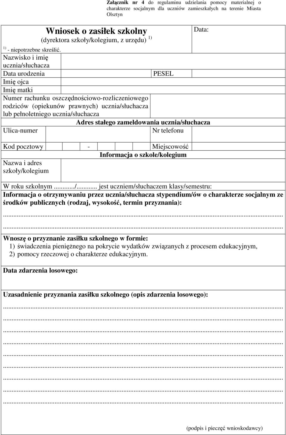 Olsztyn Data: Nazwisko i imię ucznia/słuchacza Data urodzenia PESEL Imię ojca Imię matki Numer rachunku oszczędnościowo-rozliczeniowego rodziców (opiekunów prawnych) ucznia/słuchacza lub