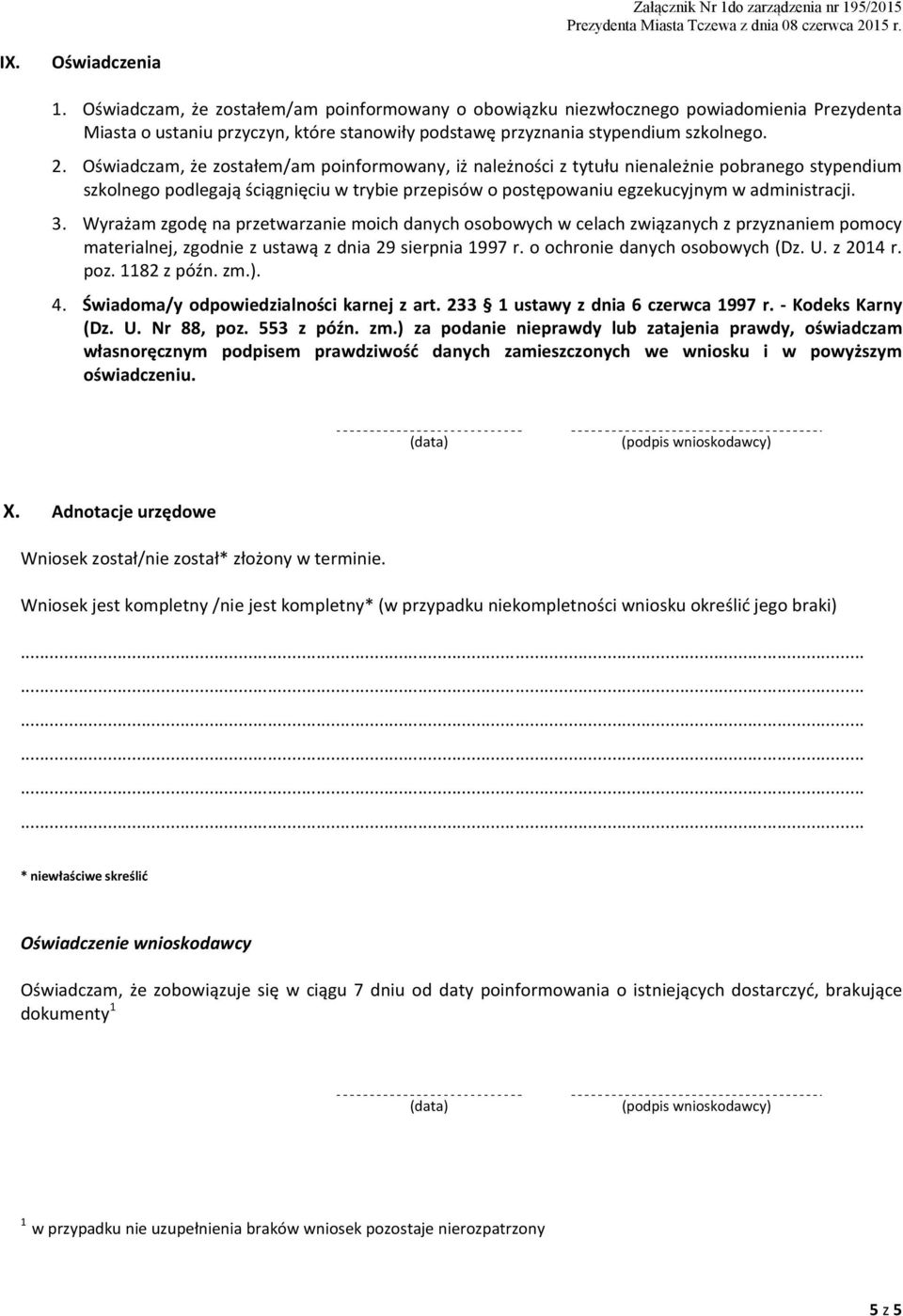 Wyrażam zgodę na przetwarzanie moich danych osobowych w celach związanych z przyznaniem pomocy materialnej, zgodnie z ustawą z dnia 29 sierpnia 1997 r. o ochronie danych osobowych (Dz. U. z 2014 r.