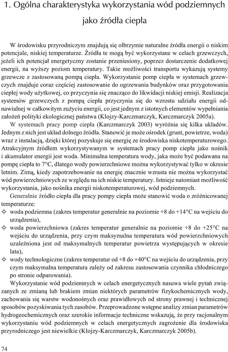 Takie mo liwoœci transportu wykazuj¹ systemy grzewcze z zastosowan¹ pomp¹ ciep³a.