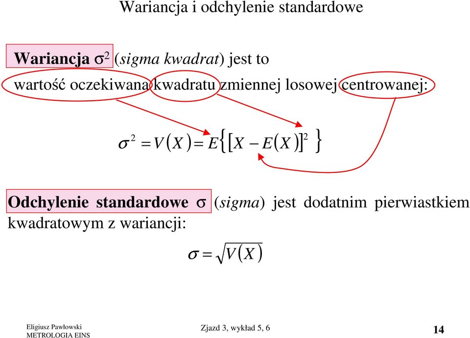 2 } ( X ) = E [ X E( X )] Odchylenie standardowe σ (sigma) jest