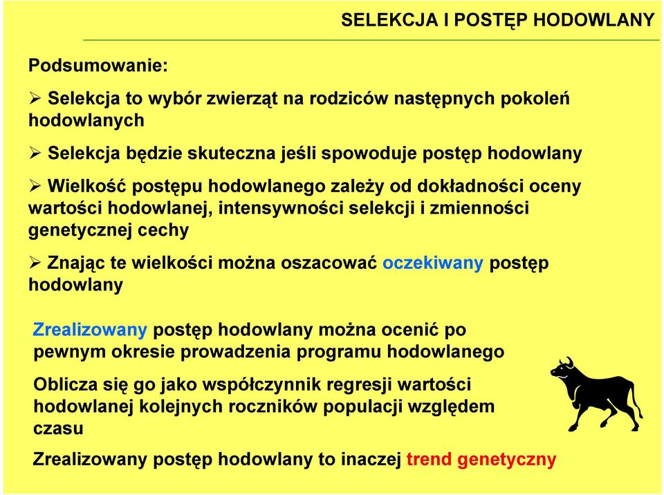 te wielkości można oszacować oczekiwany postęp hodowlany Zrealizowany postęp hodowlany można ocenić po pewnym okresie prowadzenia programu hodowlanego