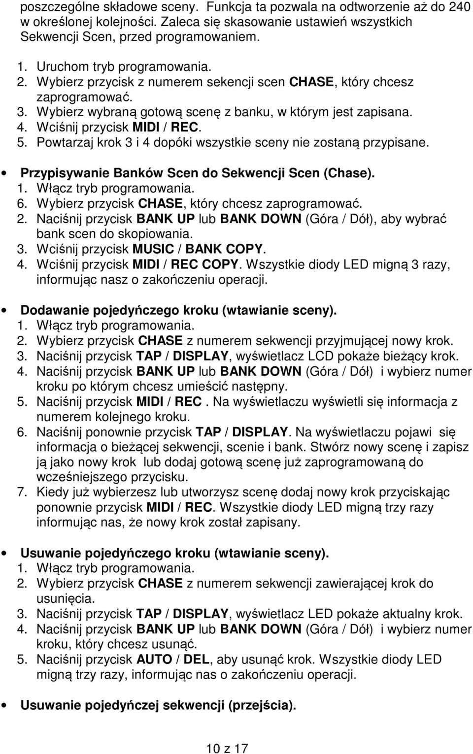 Wciśnij przycisk MIDI / REC. 5. Powtarzaj krok 3 i 4 dopóki wszystkie sceny nie zostaną przypisane. Przypisywanie Banków Scen do Sekwencji Scen (Chase). 1. Włącz tryb programowania. 6.