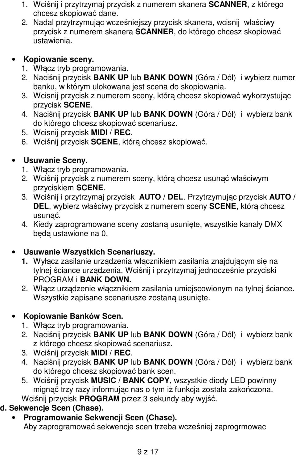 Naciśnij przycisk BANK UP lub BANK DOWN (Góra / Dół) i wybierz numer banku, w którym ulokowana jest scena do skopiowania. 3.