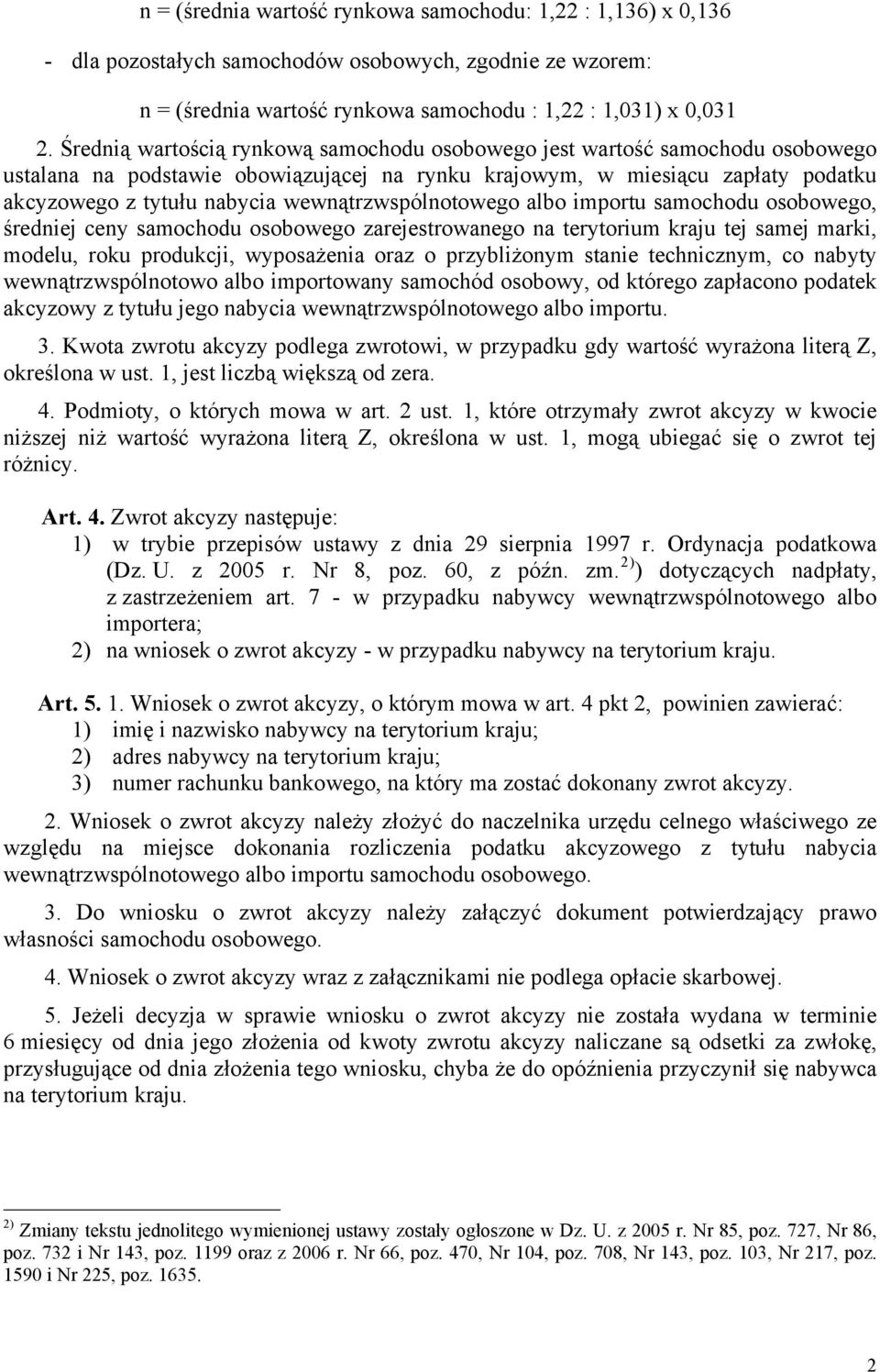 wewnątrzwspólnotowego albo importu samochodu osobowego, średniej ceny samochodu osobowego zarejestrowanego na terytorium kraju tej samej marki, modelu, roku produkcji, wyposażenia oraz o przybliżonym