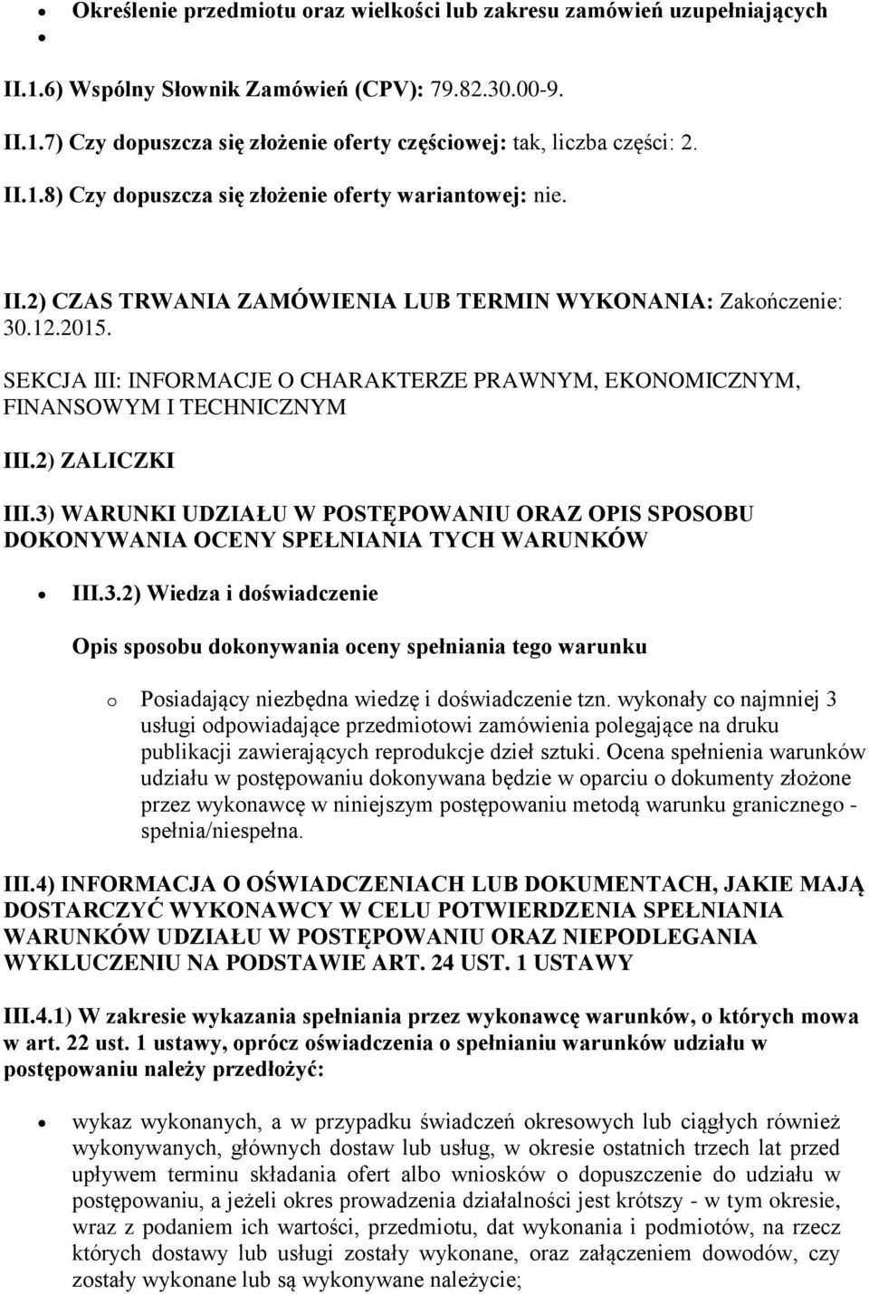 SEKCJA III: INFORMACJE O CHARAKTERZE PRAWNYM, EKONOMICZNYM, FINANSOWYM I TECHNICZNYM III.2) ZALICZKI III.