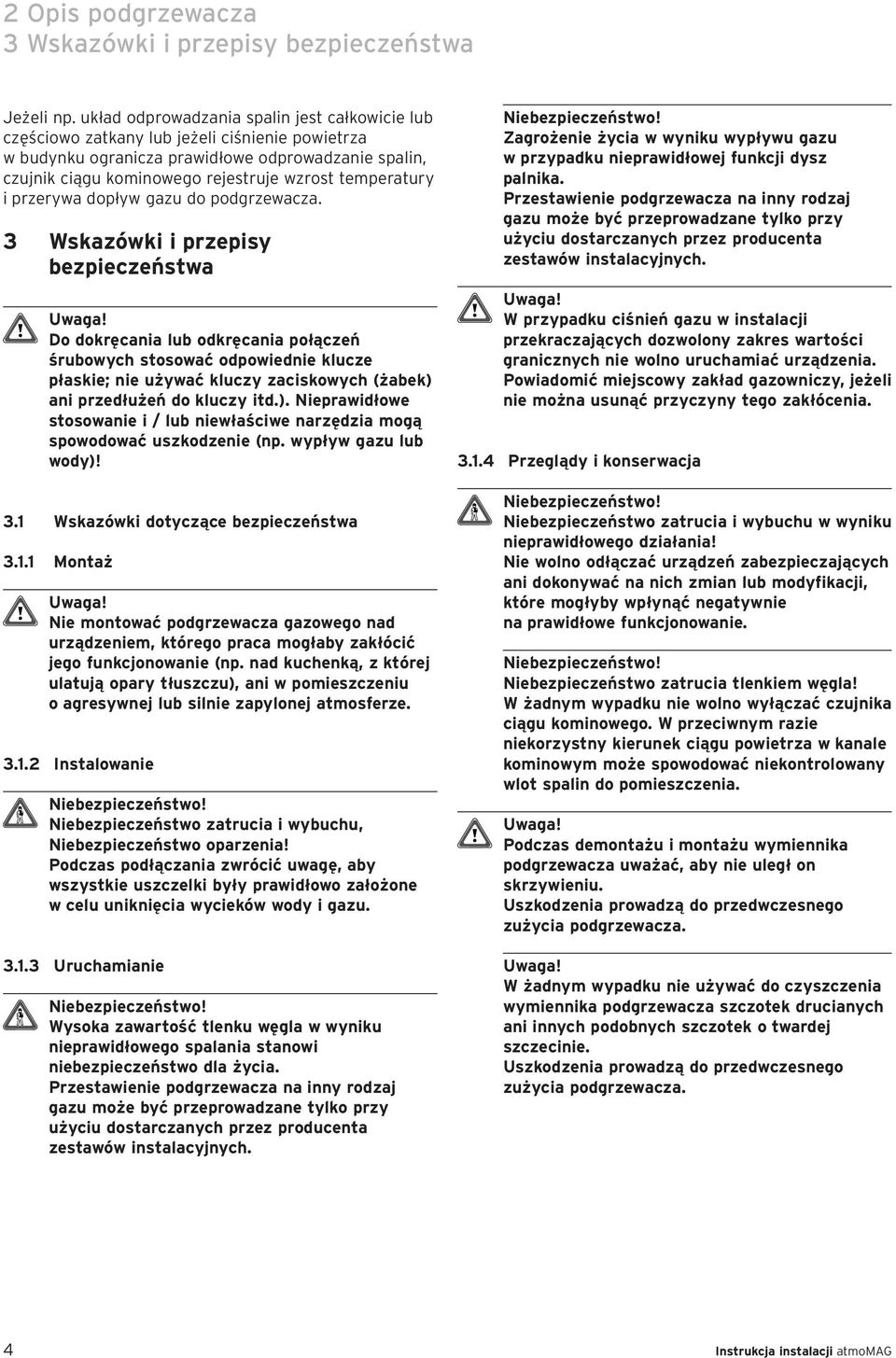 temperatury i przerywa dopływ gazu do podgrzewacza.