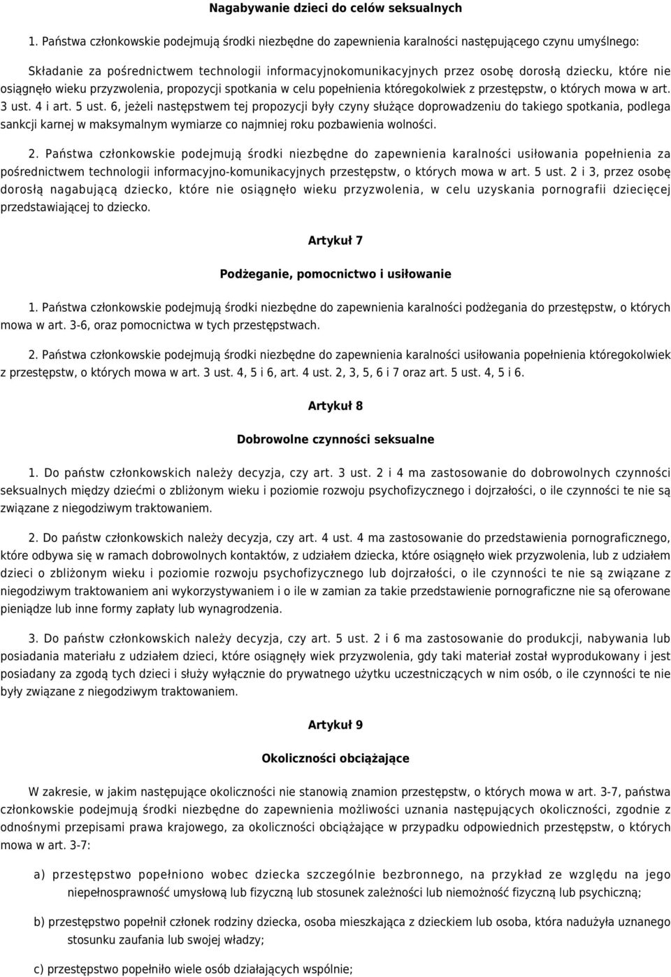 dziecku, które nie osiągnęło wieku przyzwolenia, propozycji spotkania w celu popełnienia któregokolwiek z przestępstw, o których mowa w art. 3 ust. 4 i art. 5 ust.
