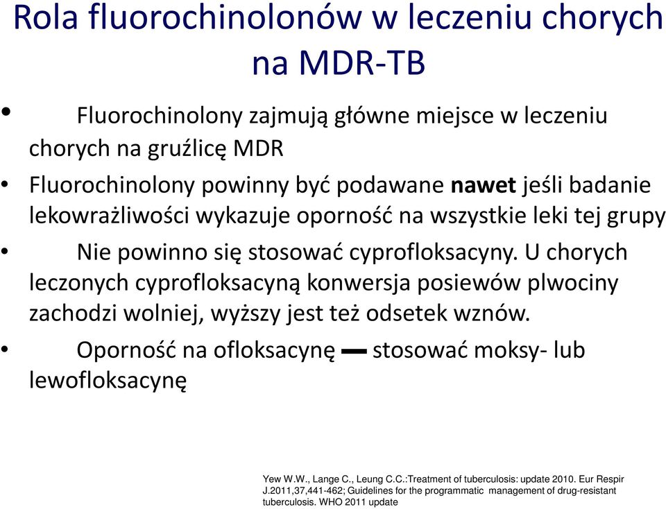 U chorych leczonych cyprofloksacyną konwersja posiewów plwociny zachodzi wolniej, wyższy jest też odsetek wznów.