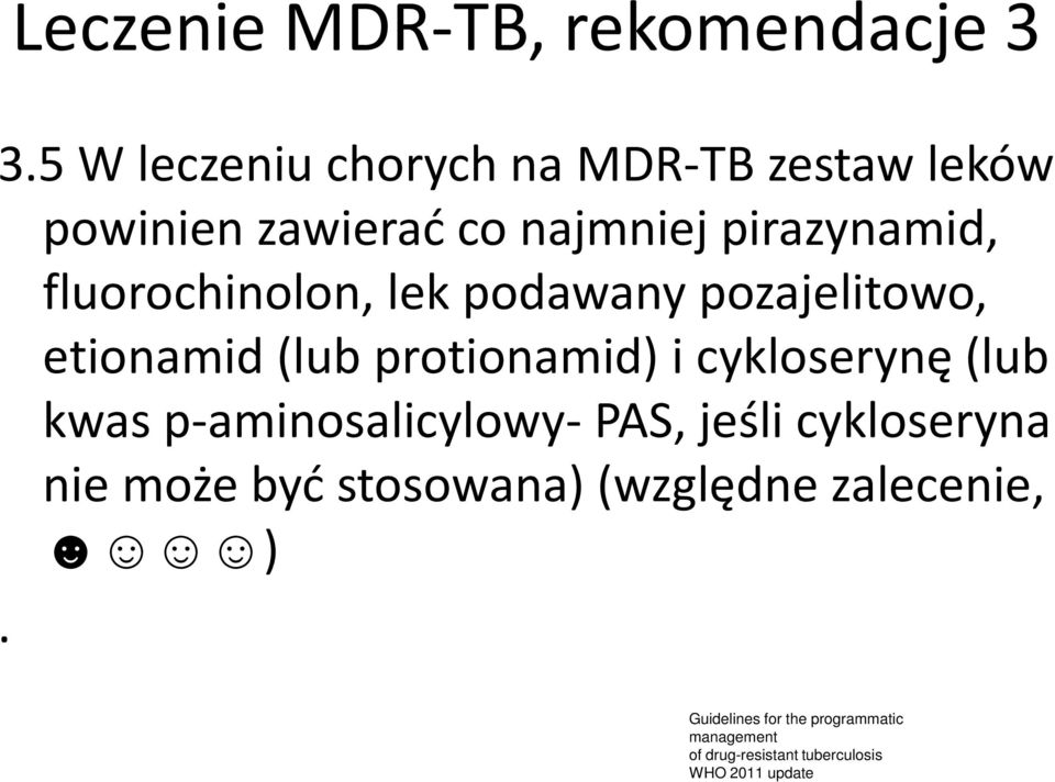 fluorochinolon, lek podawany pozajelitowo, etionamid (lub protionamid) i cykloserynę