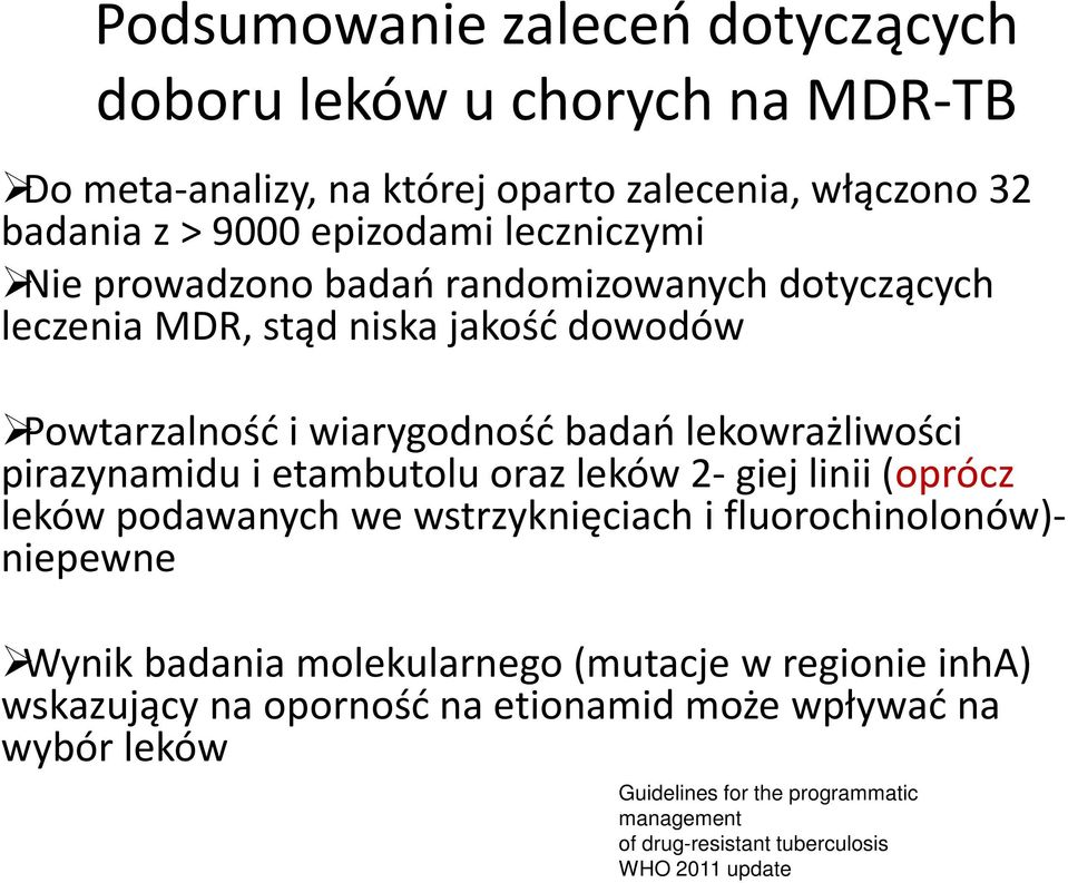 lekowrażliwości pirazynamidu i etambutolu oraz leków 2- giej linii (oprócz leków podawanych we wstrzyknięciach i fluorochinolonów)- niepewne Wynik