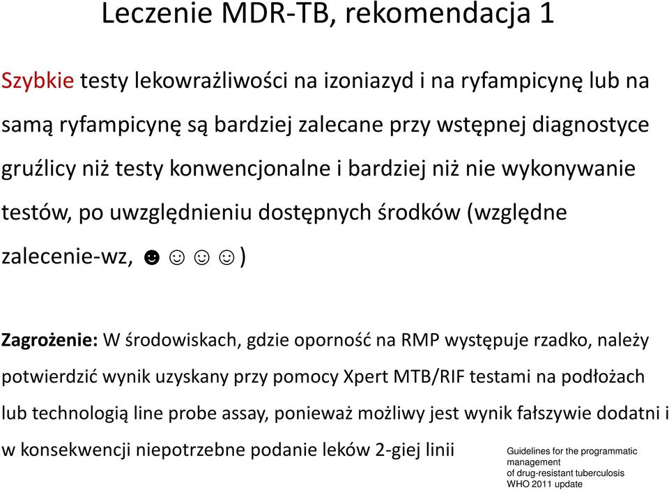 Zagrożenie: W środowiskach, gdzie oporność na RMP występuje rzadko, należy potwierdzić wynik uzyskany przy pomocy Xpert MTB/RIF testami na podłożach lub