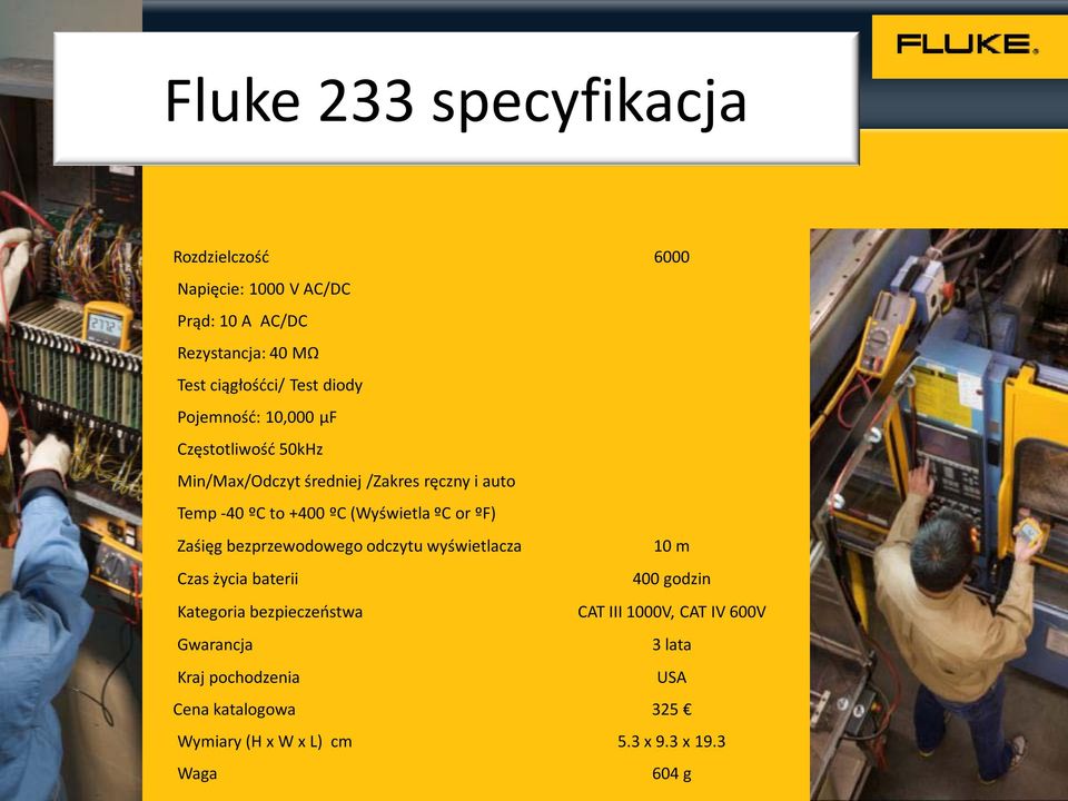 (Wyświetla ºC or ºF) Zaśięg bezprzewodowego odczytu wyświetlacza 10 m Czas życia baterii 400 godzin Kategoria bezpieczeństwa