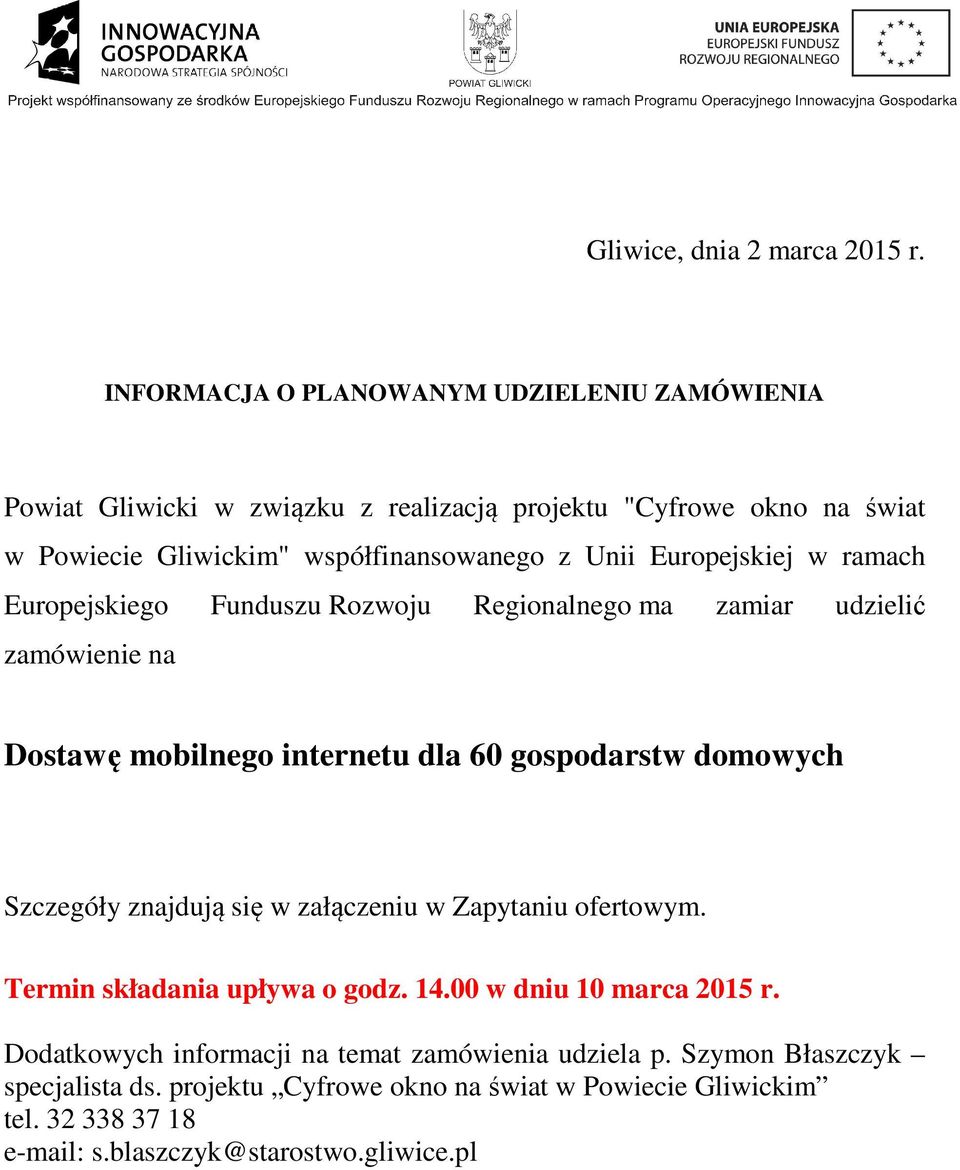 Europejskiej w ramach Europejskiego Funduszu Rozwoju Regionalnego ma zamiar udzielić zamówienie na Dostawę mobilnego internetu dla 60 gospodarstw domowych Szczegóły