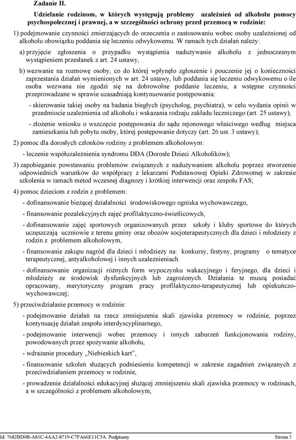 zmierzających do orzeczenia o zastosowaniu wobec osoby uzależnionej od alkoholu obowiązku poddania się leczeniu odwykowemu.