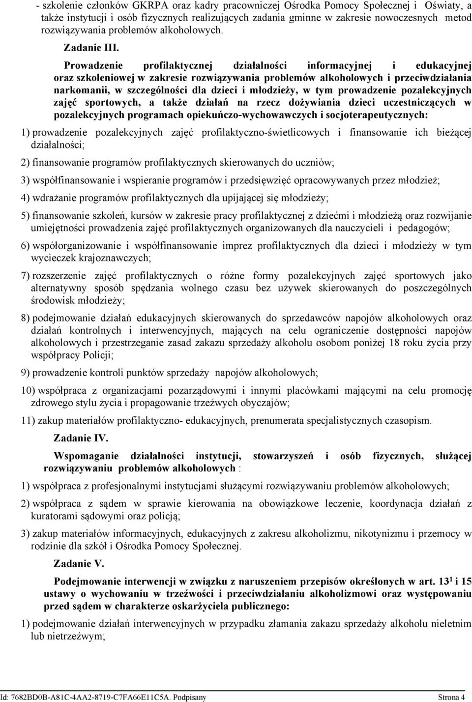 Prowadzenie profilaktycznej działalności informacyjnej i edukacyjnej oraz szkoleniowej w zakresie rozwiązywania problemów alkoholowych i przeciwdziałania narkomanii, w szczególności dla dzieci i