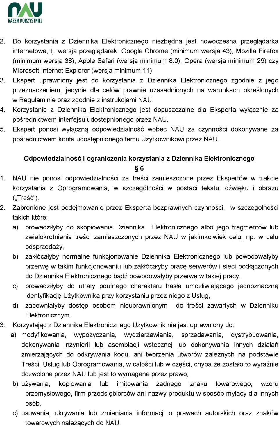 0), Opera (wersja minimum 29) czy Microsoft Internet Explorer (wersja minimum 11). 3.