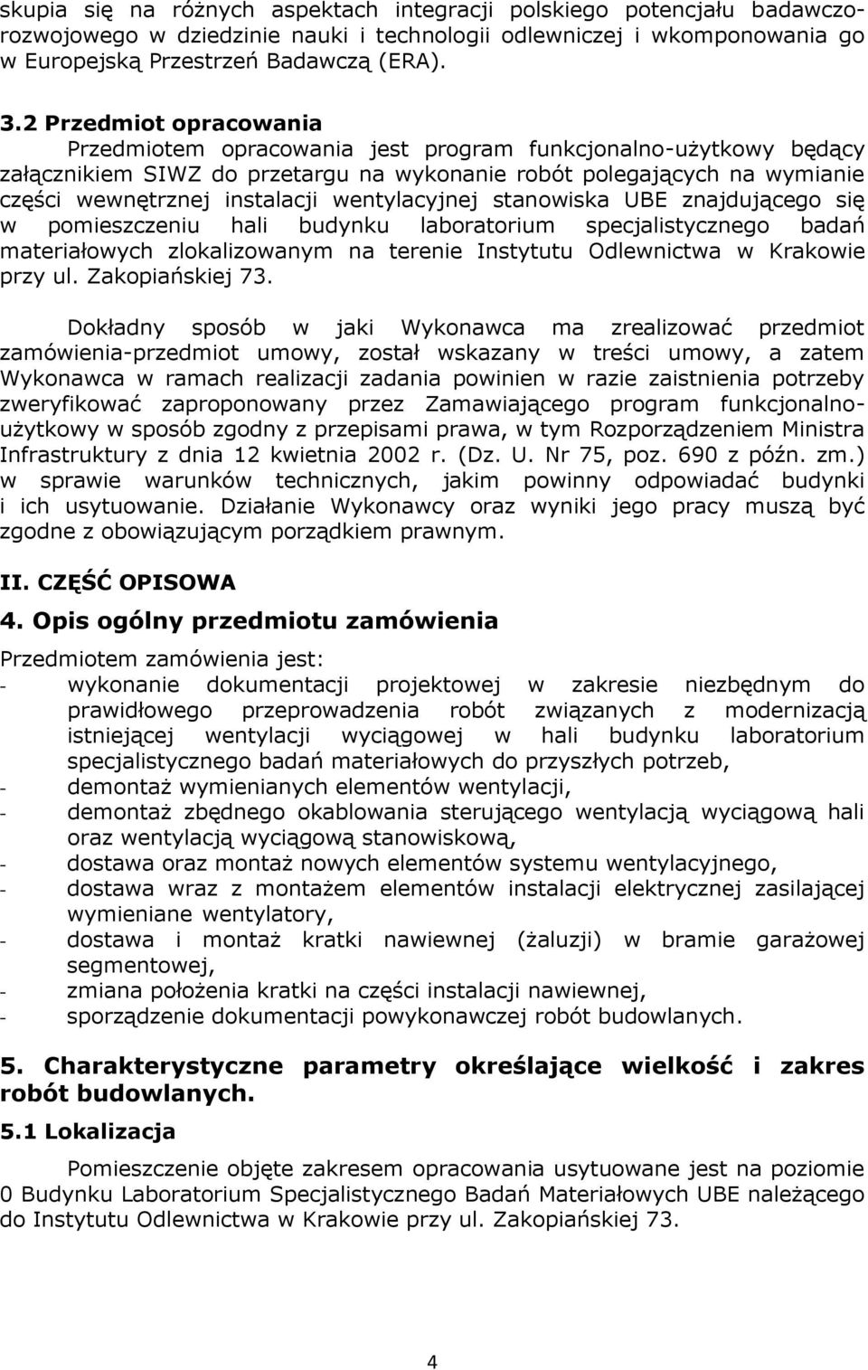 wentylacyjnej stanowiska UBE znajdującego się w pomieszczeniu hali budynku laboratorium specjalistycznego badań materiałowych zlokalizowanym na terenie Instytutu Odlewnictwa w Krakowie przy ul.