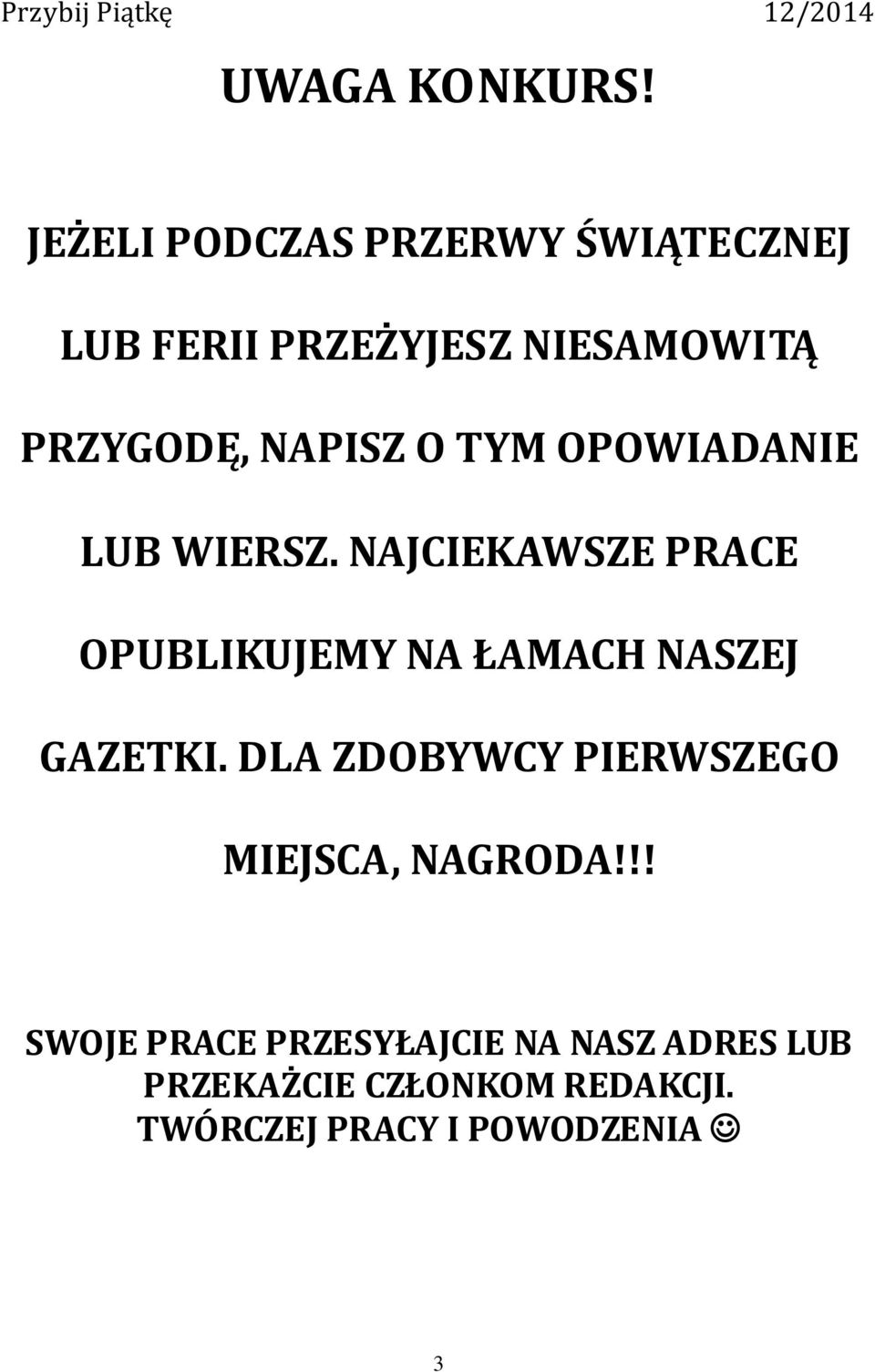 NAPISZ O TYM OPOWIADANIE LUB WIERSZ.