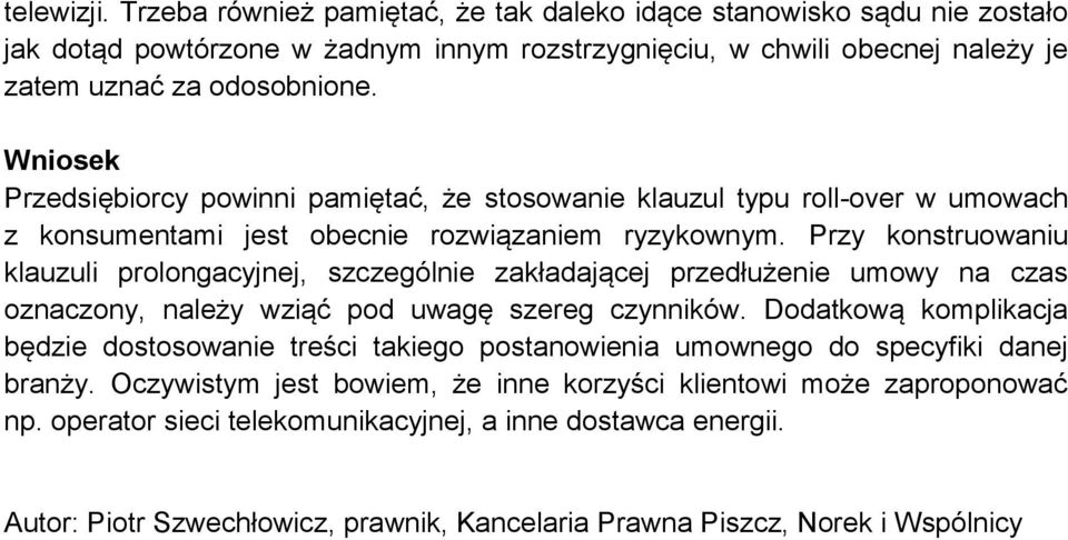 Przy konstruowaniu klauzuli prolongacyjnej, szczególnie zakładającej przedłużenie umowy na czas oznaczony, należy wziąć pod uwagę szereg czynników.