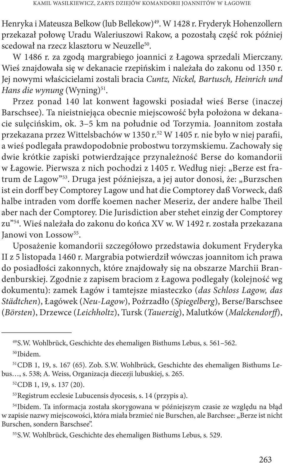 za zgodą margrabiego joannici z Łagowa sprzedali Mierczany. Wieś znajdowała się w dekanacie rzepińskim i należała do zakonu od 1350 r.