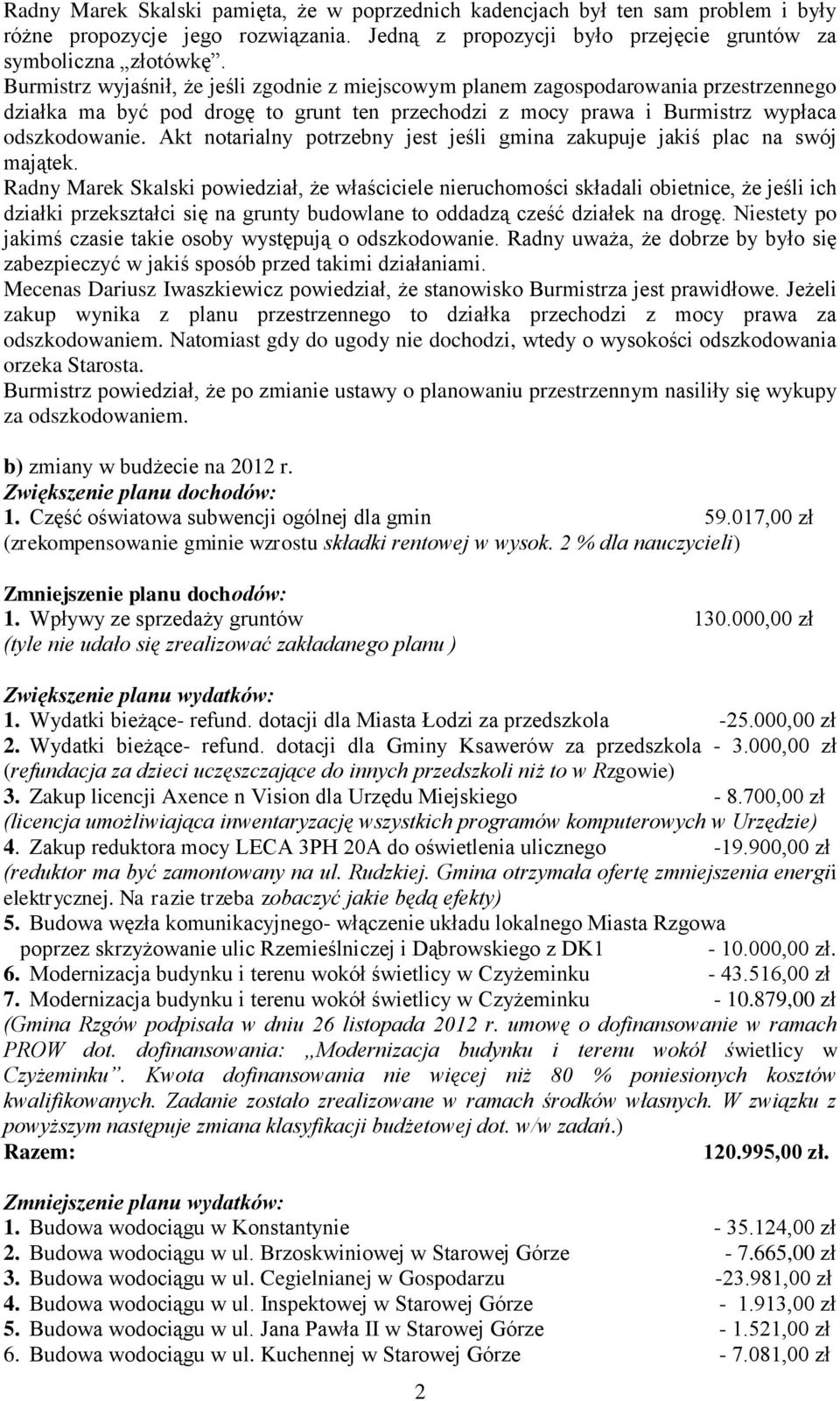 Akt notarialny potrzebny jest jeśli gmina zakupuje jakiś plac na swój majątek.