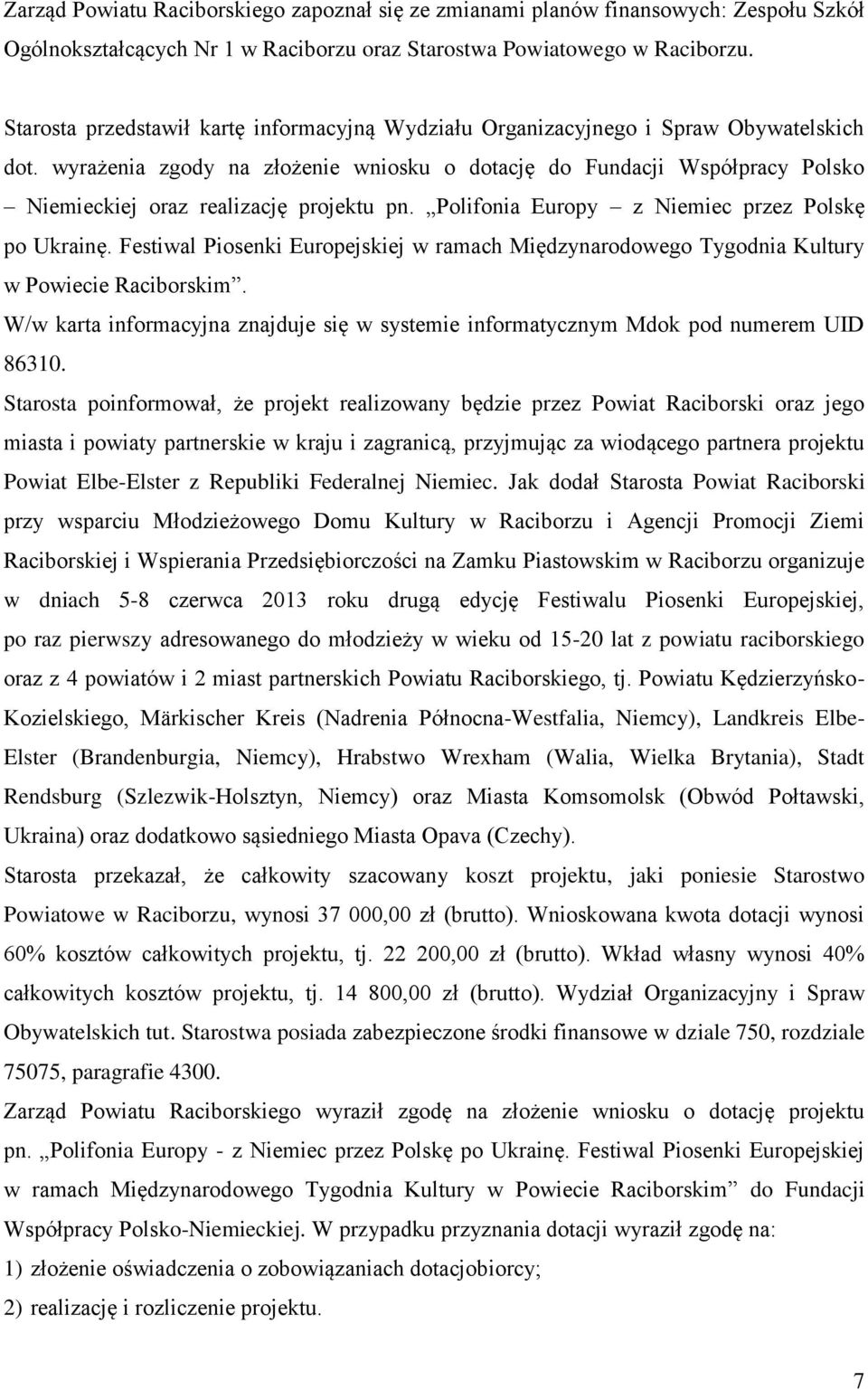 wyrażenia zgody na złożenie wniosku o dotację do Fundacji Współpracy Polsko Niemieckiej oraz realizację projektu pn. Polifonia Europy z Niemiec przez Polskę po Ukrainę.