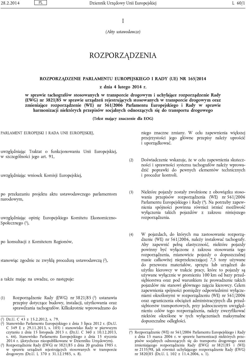 rozporządzenie (WE) nr 561/2006 Parlamentu Europejskiego i Rady w sprawie harmonizacji niektórych przepisów socjalnych odnoszących się do transportu drogowego (Tekst mający znaczenie dla EOG)