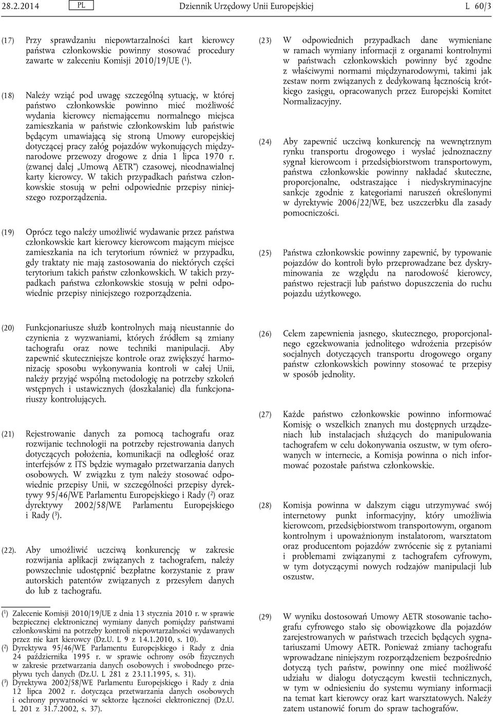 będącym umawiającą się stroną Umowy europejskiej dotyczącej pracy załóg pojazdów wykonujących międzynarodowe przewozy drogowe z dnia 1 lipca 1970 r.