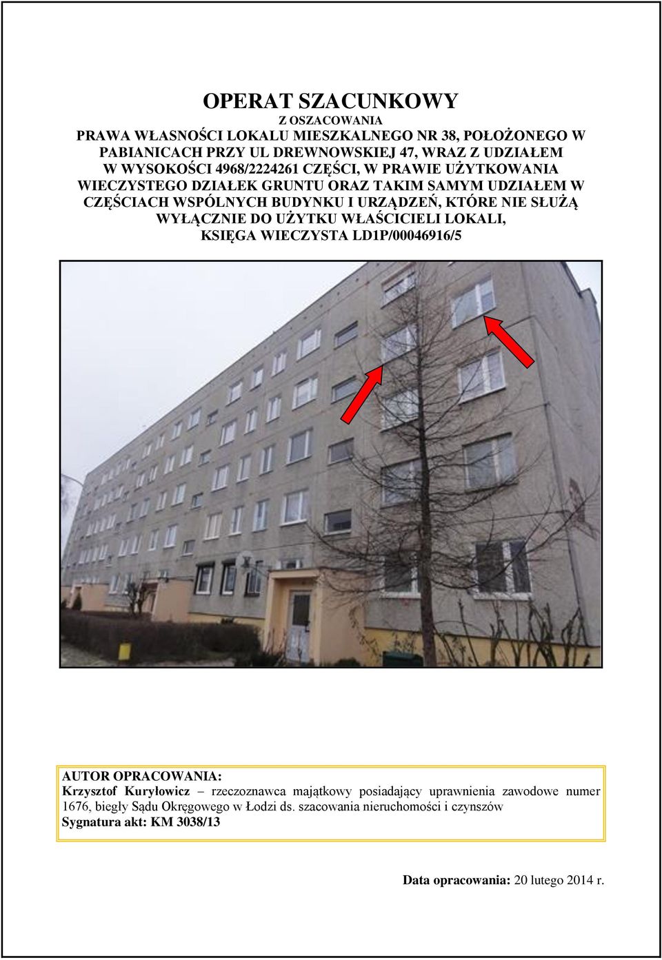 WYŁĄCZNIE DO UŻYTKU WŁAŚCICIELI LOKALI, KSIĘGA WIECZYSTA LD1P/00046916/5 AUTOR OPRACOWANIA: Krzysztof Kuryłowicz rzeczoznawca majątkowy posiadający