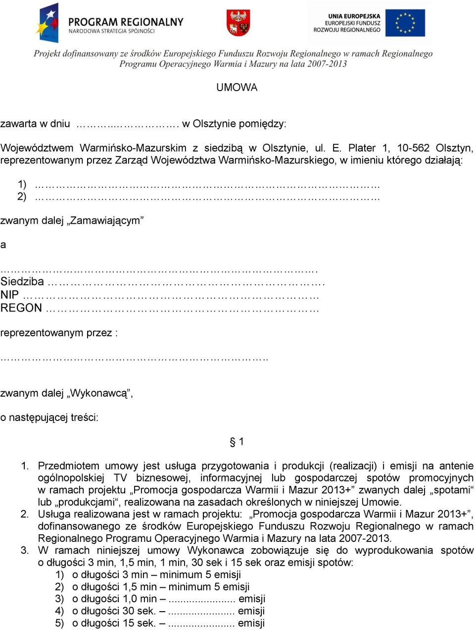 . zwanym dalej Wykonawcą, o następującej treści: 1 1.