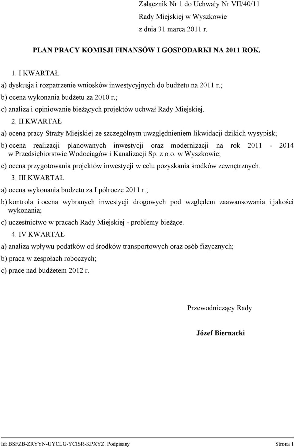 10 r.; c) analiza i opiniowanie bieżących projektów uchwał Rady Miejskiej. 2.