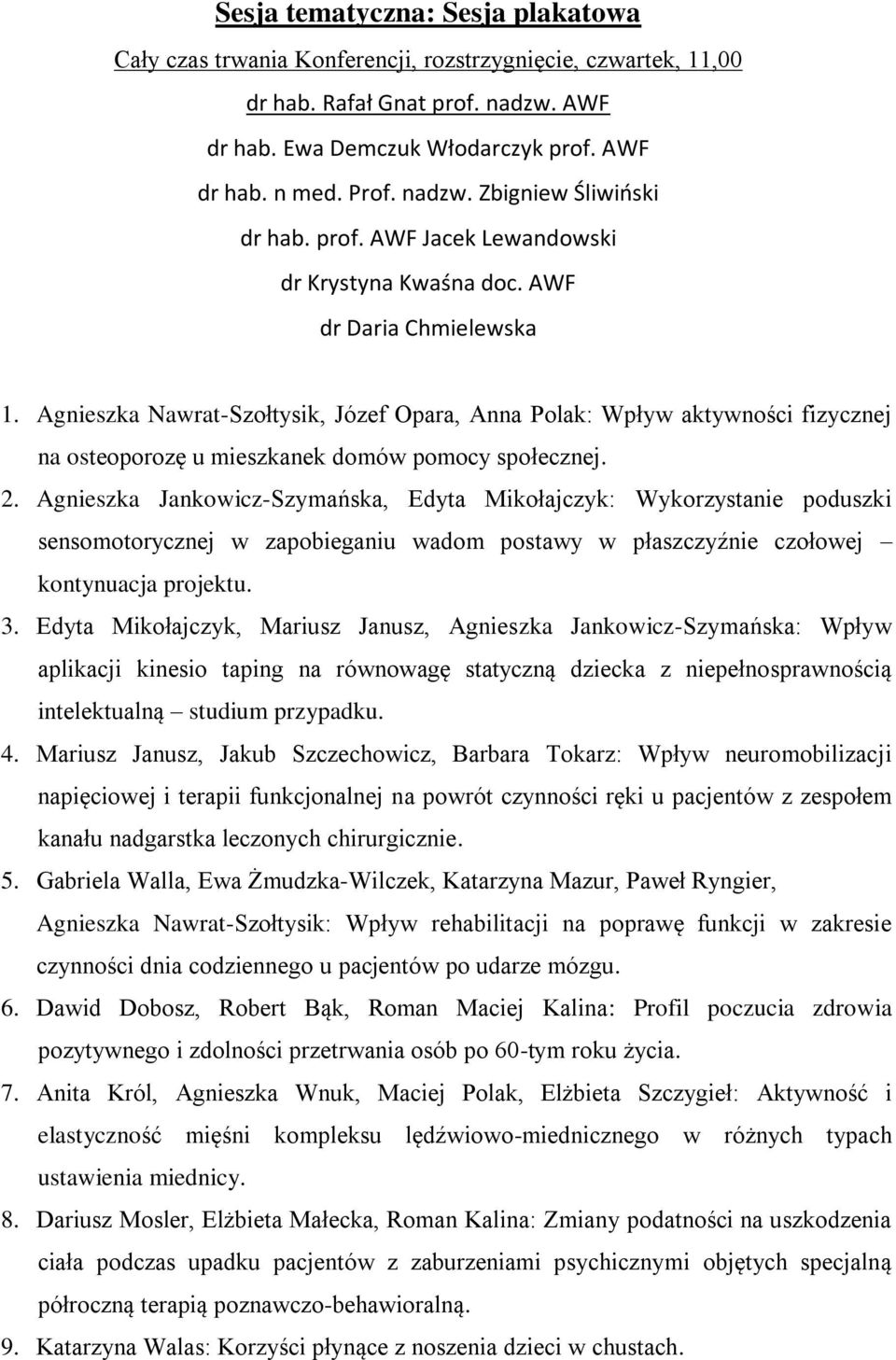 Agnieszka Nawrat-Szołtysik, Józef Opara, Anna Polak: Wpływ aktywności fizycznej na osteoporozę u mieszkanek domów pomocy społecznej. 2.